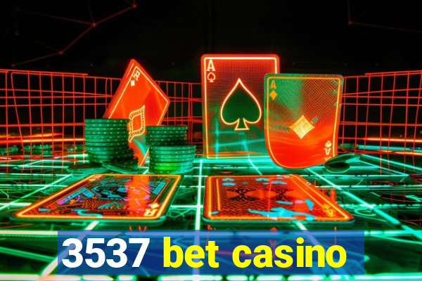 3537 bet casino